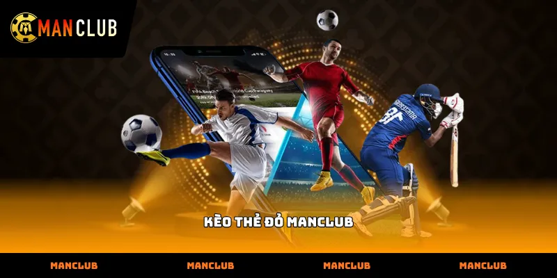 Hướng dẫn vào kèo thẻ đỏ Manclub chuẩn xác cho người mới